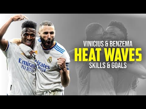 Benzema & Vinicius ● Heat Waves - Glass Animals | Skills and Goals 21/22