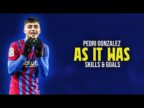 Pedri Gonzalez ● As It Was - Harry Styles | Skills and Goals 21/22