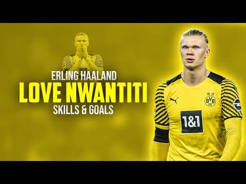 Erling Haaland ● Love Nwantiti - CKay | Skills and Goals 21/22