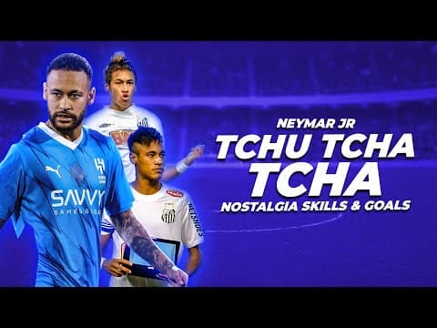 Neymar Jr ● Tchu Tcha Tcha - João Lucas & Marcelo | Nostalgia Skills and Goals